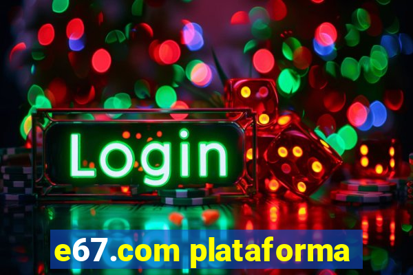 e67.com plataforma